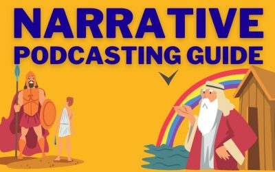 The Ultimate Guide to Make a Narrative Podcast
