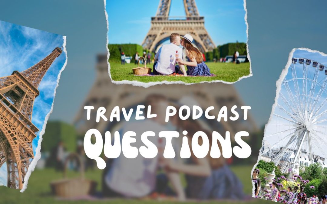 Podcasting For Travelers and 20+ Questions For your Interviews