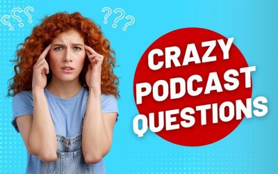 Crazy, Funny and Weird Podcast Questions